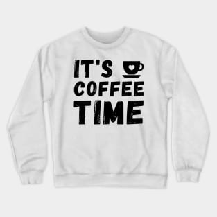 It's coffee Time Crewneck Sweatshirt